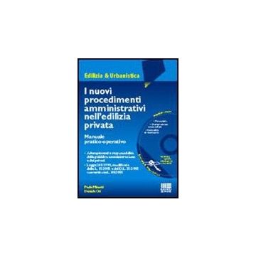 I Nuovi Procedimenti Amministrativi Nell'edilizia Privata. Manuale pratico-operativo.