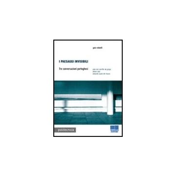 I Paesaggi Invisibili - Tre conversazioni portoghesi