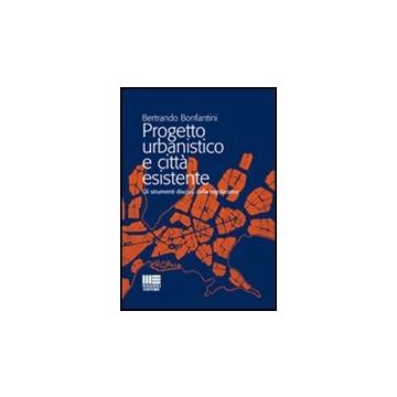 Progetto Urbanistico E Citta' Esistente - Gli strumenti discreti della regolazione