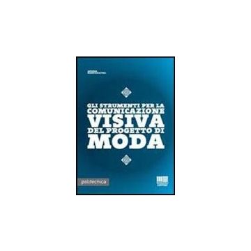 Gli Strumenti Per La Comunicazione Visiva Nel Progetto Di Moda 