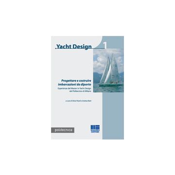 Yacht Design 1 - Progettare e costruire imbarcazioni da diporto