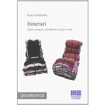 Itinerari - Opere, progetti, prodotti tra design e arte