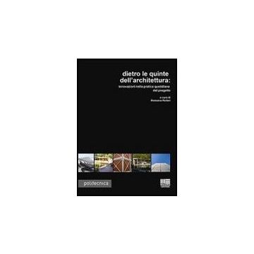 Dietro Le Quinte Dell'architettura - Innovazioni nella pratica quotidiana del progetto