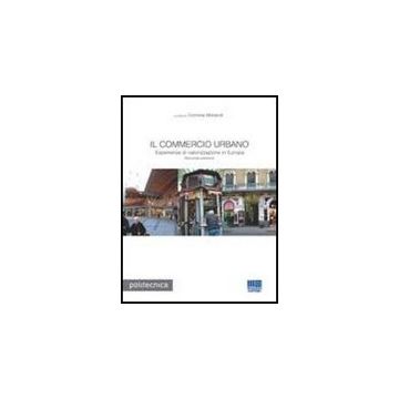 Il Commercio Urbano - Esperienze di valorizzazione in Europa