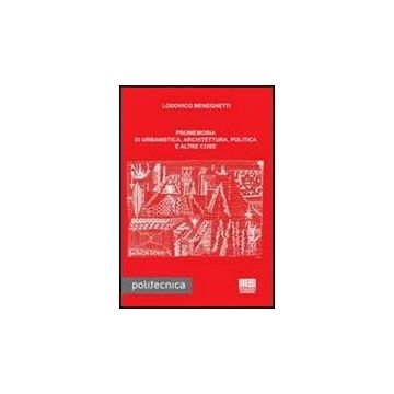 Promemoria Di Urbanistica, Architettura, Politica E Altre Cose
