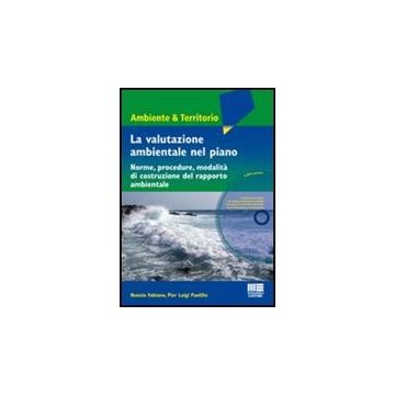 La Valutazione Ambientale Nel Piano. Norme, Procedure, Modalita' Di Costruzione Del Rapporto Ambientale. Con Dvd 