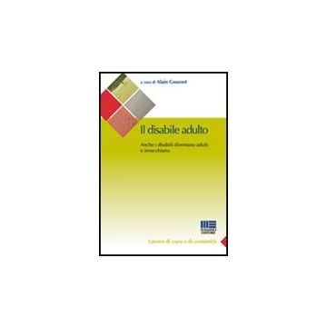 Il Disabile Adulto. Anche I Disabili Diventano Adulti E Invecchiano 