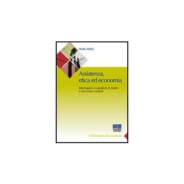 Assistenza, Etica Ed Economia. Interrogarsi Su Questioni Di Fondo E Non Essere Neutrali