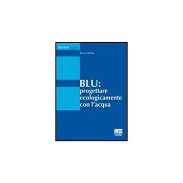 Blu. Progettare Ecologicamente Con L'acqua