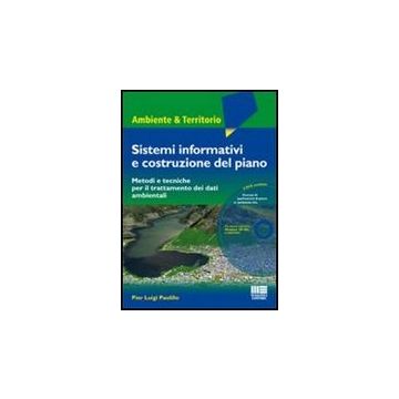 Sistemi Informativi E Costruzione Del Piano. Metodi Tecniche Per Il Trattamento Dei Dati Ambientali. Con Dvd