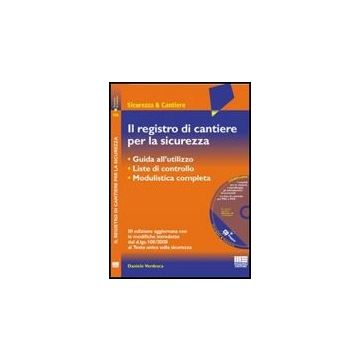 Il Registro Di Cantiere Per La Sicurezza. Guida all'utilizzo - Liste di controllo - Modulistica completa
