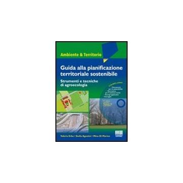 Guida Alla Pianificazione Territoriale Sostenibile. Strumenti E Tecnicche Di Agroecologia. Con Cd-rom