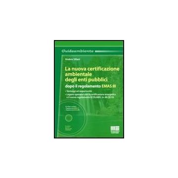 La Nuova Certificazione Ambientale Degli Enti Pubblici Dopo Il Regolamento Emas Iii Con Cd-rom 