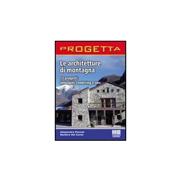 Le Architetture di Montagna. 13 progetti, rendering e DWG