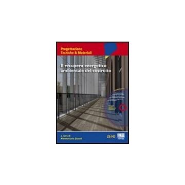 Il Recupero Energetico Ambientale Del Costruito. Con Cd-rom 