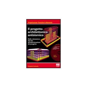 Il Progetto Architettonico Antisismico. Dalla valutazione del sito all'ottimizzazione del progetto