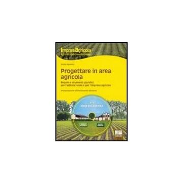 Progettare In Area Agricola. Regole E Strumenti Giuridici Per L'edilizia Rurale  Per L'impresa Agricola. Con Dvd