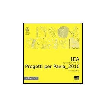 Progetti Per Pavia 2010 - IEA Ingegneria Edile - Architettura