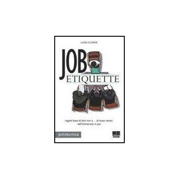 Job Etiquette - Regole base di bon ton e ...di buon senso dall'Università in poi 