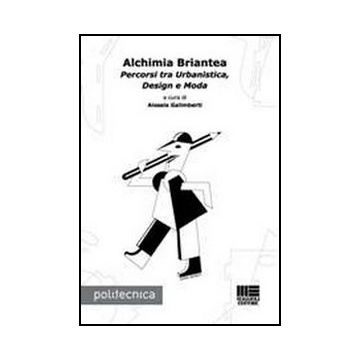 Alchimia Briantea. Percorsi Tra Urbanistica, Design E Moda