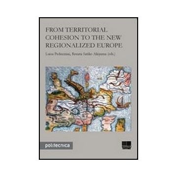 From Territorial Cohesion To The New Regionalized Europe
