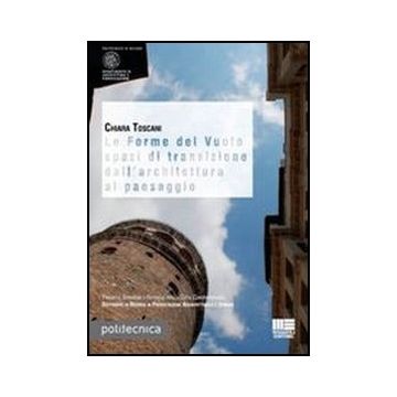 Le Forme Del Vuoto Spazi Di Transizione Dall'architettura Al Paesaggio 
