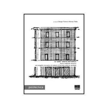 La «pelle» Esterna Dell'edificio. Nuovi Materiali Ceramici Nel Progetto Innovativo Di Sistemi Di Facciate Esterne Ventilate 