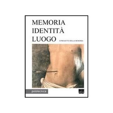Memoria Identita' Luogo - Il progetto della memoria