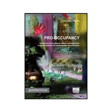 Pro-occupancy. Design Dei Micrambienti Urbani Contemporanei: Tra Performativita' Dell'allestimento E Appartenenze