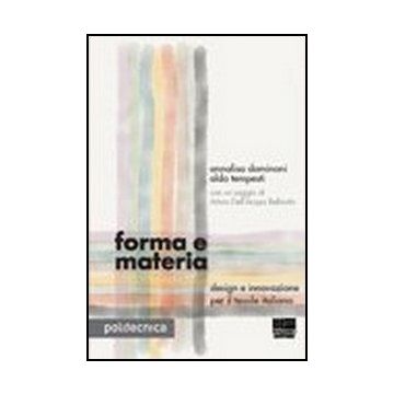 Forma E Materia. Design E Innovazione Per Il Tessile Italiano