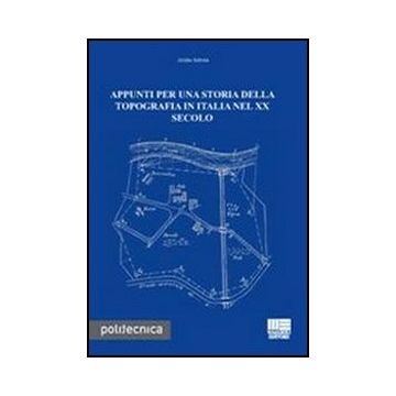 Appunti Per Una Storia Della Topografia In Italia Nel Xx Secolo