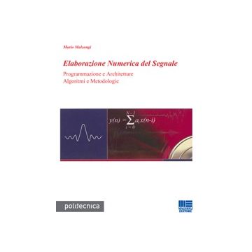 Elaborazione Numerica Del Segnale. Programmazione E Architetture Algoritmi E Metodologie