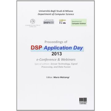 Proceedings Of Dsp Application Day 2013 - E-Conference & WebinarsSpecial edition: Sensor Technology, Signal Processing, and Data Fusion   