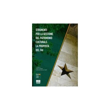 Strumenti Per La Gestione Del Patrimonio Culturale. La Proposta Del Fai - Suzzani L. ; Turati F. P.  - Maggioli Editore - 9788838762949