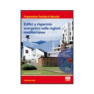 Edifici A Risparmio Energetico Nelle Regioni Mediterranee. Con Cd-rom
