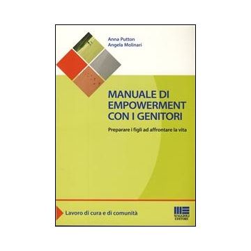 Manuale Di Empowerment Con I Genitori. Preparare I Figli Ad Affrontare La Vita