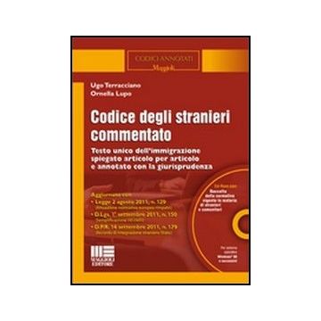 Codice Degli Stranieri Commentato. Testo Unico Dell'immigrazione Spiegato Articolo Per Articolo E Annotato Con La Giurisprudenza. Con Cd-rom