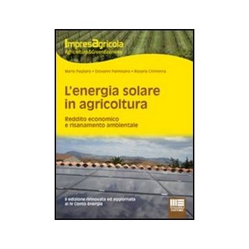 L' Energia Solare In Agricoltura. Reddito Economico E Risanamento Ambientale 