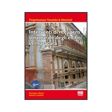 Interventi Di Recupero Strutturale Degli Edifici In Muratura Tradizioanli E Con Materiali Ad Alte Prestazioni