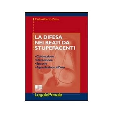 Disciplina Penale Delle Sostanze Stupefacenti. Commento Casistica E Giurisprudenza