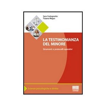 La Testimonianza Del Minore. Strumenti E Protocolli Operativi 