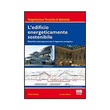 L' Edificio Energeticamente Sostenibile. Materiali Contemporanei Per Il Risparmio Energetico 