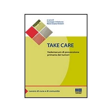 Take Care. Vademecum Di Prevenzione Primaria Dei Tumori
