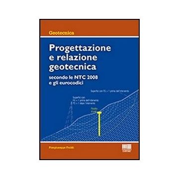 Progettazione E Relazione Geotecnica - Secondo le ntc 2008  e gli eurocodici