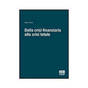 Dalla Crisi Finanziaria Alla Crisi Totale
