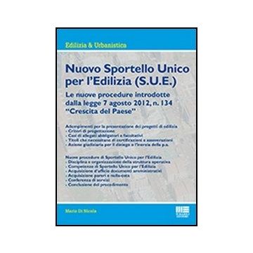Nuovo Sportello Unico Per L'edilizia (s.u.e.) Le nuove procedure introdotte dalla legge 7 agosto 2012, n. 134 “Crescita del Paese” Adempimenti per la presentazione dei progetti di edilizia 