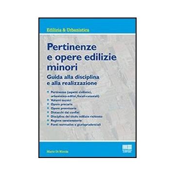 Pertinenze E Opere Edilizie Minori - Guida alla disciplina e alla realizzazione