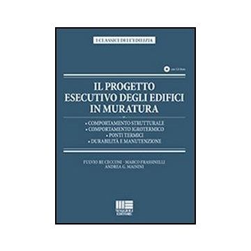 Il Progetto Esecutivo Degli Edifici In Muratura.  Comportamento strutturale - Comportamento igrotermico - Ponti termici - Durabilità e manutenzione 