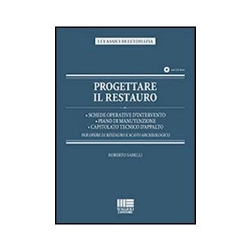 Progettare Il Restauro - Schede operative d’intervento - Piano di manutenzione - Capitolato tecnico d’appalto