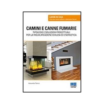 Camini E Canne Fumarie. Tipologie E Soluzioni Progettuali Per La Riqualificazion Edilizia Ed Energetica